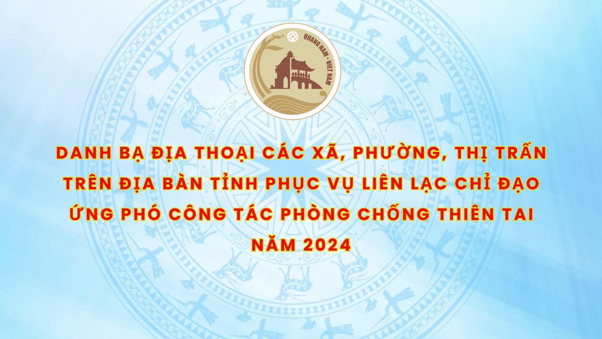 Số điện thoại cấp huyện và cấp xã tỉnh Quảng Nam phục vụ liên lạc chỉ đạo ứng phó phòng chống thiên tai năm 2024 