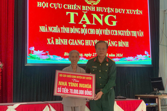 Hội Cựu chiến binh huyện Duy Xuyên phối hợp với UBND và Hội CCB xã Bình Giang tổ chức Lễ trao tặng nhà “Nghĩa tình đồng đội”