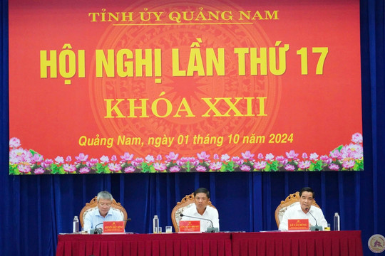 Hội nghị Tỉnh ủy Quảng Nam lần thứ 17 khóa XXII