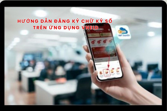 Hướng dẫn đăng ký chữ ký số trên ứng dụng VNeID