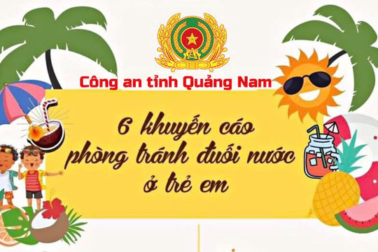 Công an tỉnh Quảng Nam khuyến cáo phòng chống tai nạn, sự cố đuối nước mùa nắng nóng