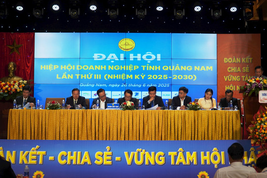 Đại hội Hiệp hội Doanh nghiệp tỉnh Quảng Nam lần thứ III, nhiệm kỳ 2025-2030